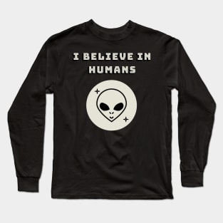 This Alien Believes In Humans Long Sleeve T-Shirt